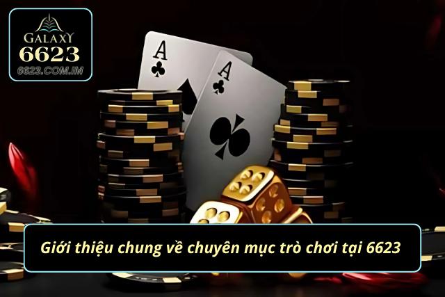 Giới thiệu chung về chuyên mục game tại 6623