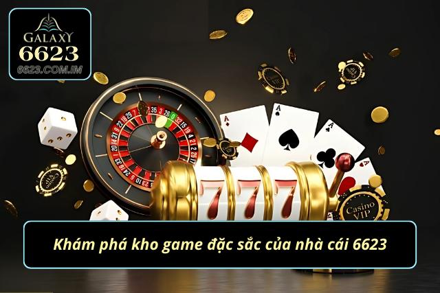 Khám phá kho game đa dạng của nhà cái 6623