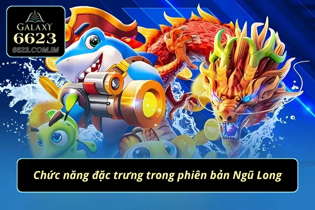Tính năng đặc trưng trong phiên bản săn đại dương Ngũ Long