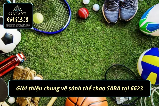 Giới thiệu về sảnh SABA thể thao tại 6623